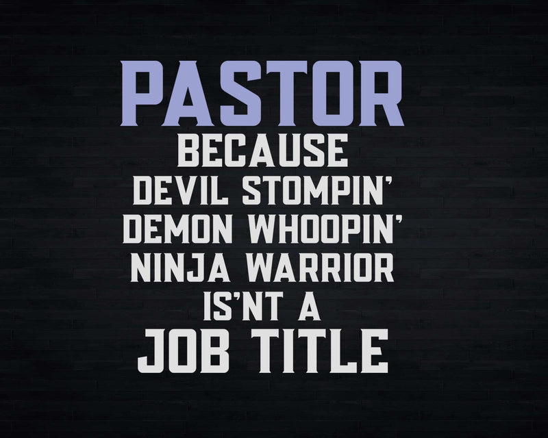 Pastor Because Devil Stompin Ninja Warrior Isn’t A Job