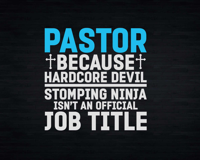 Pastor Because Hardcore Devil Stomping Ninja Isn’t