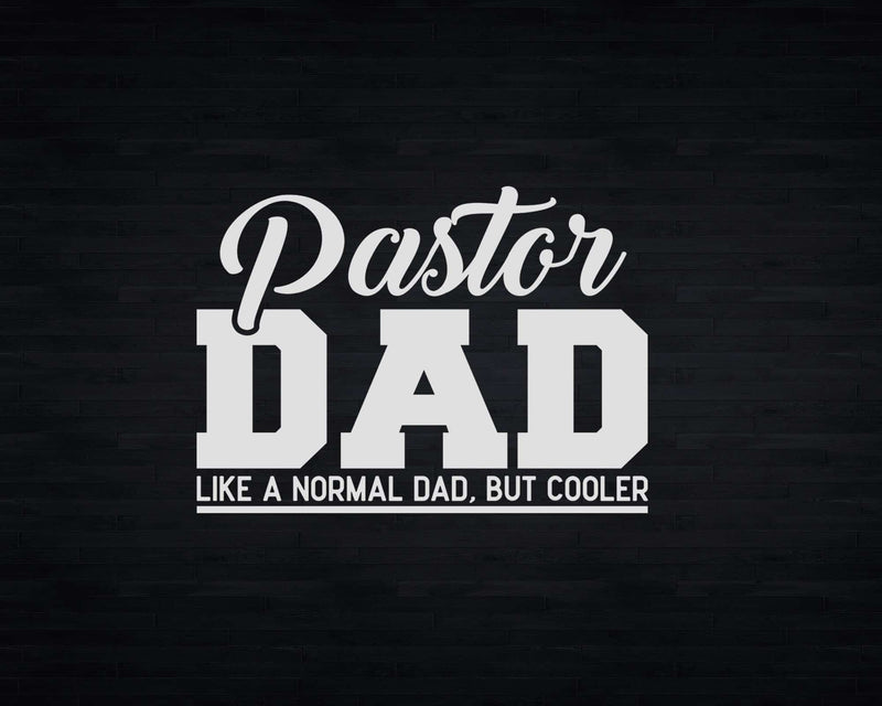 Pastor Dad Like A Normal But Cooler Svg Png Cricut Files