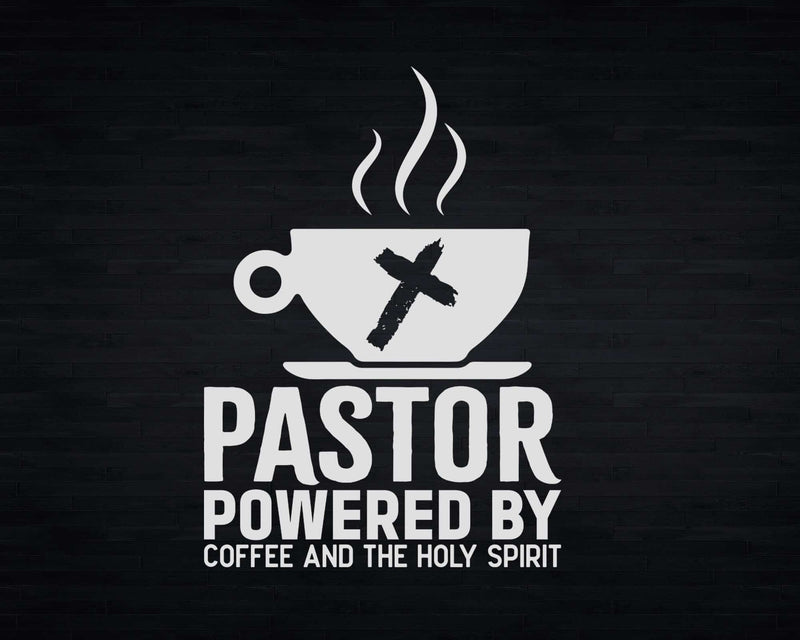 Pastor Powered Coffee And The Holy Spirit Funny Svg Png
