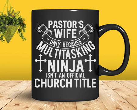Pastor Wife Funny Ninja Christian Church Appreciation Svg