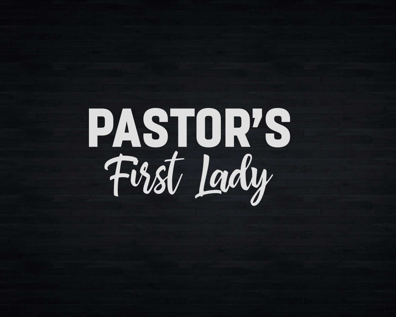 Pastor’s First Lady Pastors Wife Appreciation Svg Png