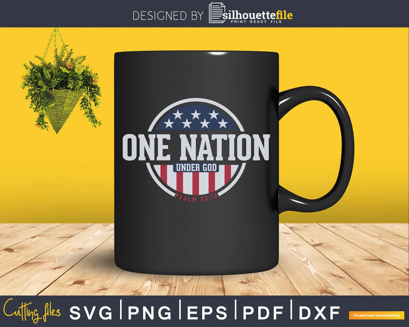 Patriotic One Nation Under God psalm33:12 cricut svg