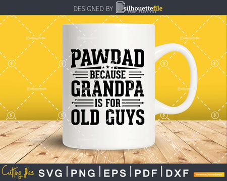 Pawdad Because Grandpa is for Old Guys Fathers Day Shirt