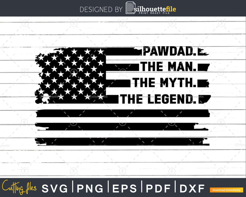 Pawdad The Man Myth Legend USA Flag Svg Digital T-shirt