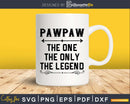Pawpaw The One Only Legend Fathers Day Svg Design Cut Files