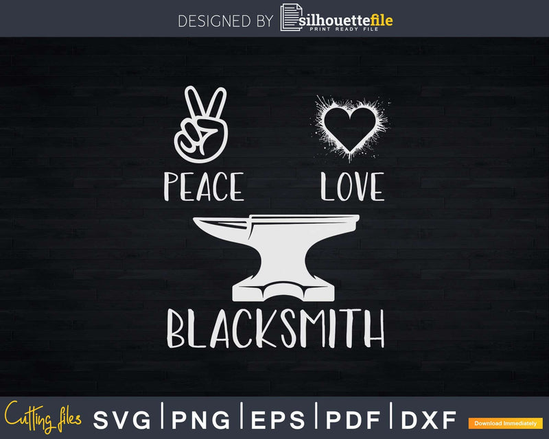 Peace Love Blacksmith Svg Png Dxf Digital Cutting Files