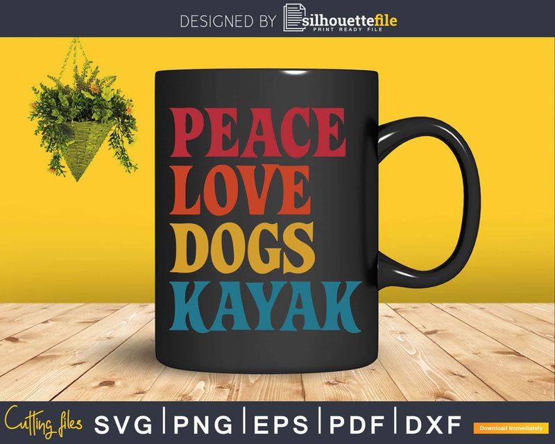 Peace Love Dogs Kayak Svg Dxf Cut Files