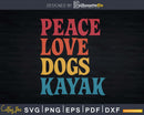 Peace Love Dogs Kayak Svg Dxf Cut Files
