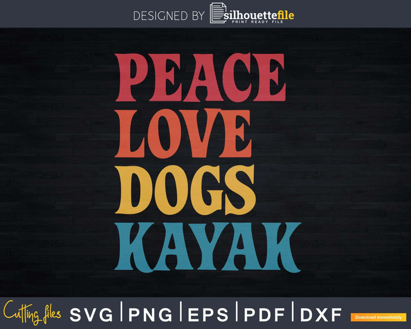 Peace Love Dogs Kayak Svg Dxf Cut Files