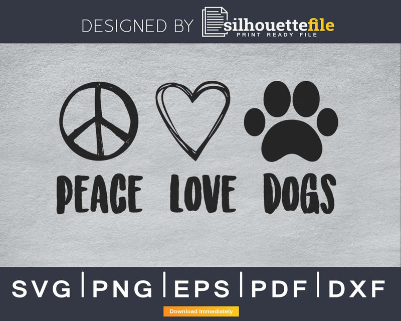 Peace Love Dogs svg cricut cut cuttig digital files
