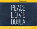 Peace Love Doula svg digital cutting files