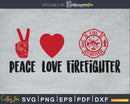 Peace Love Firefighter svg cricut cut digital files