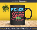 Peace Love Hike Hiking Svg Dxf Cricut Files