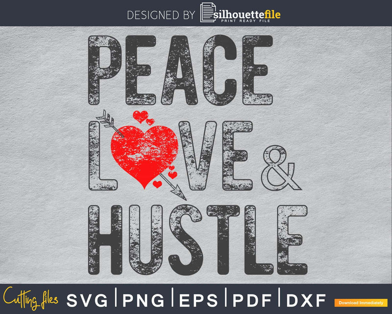 Peace love & Hustle SVG cricut print-ready files