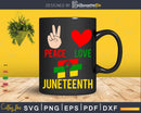 Peace Love Juneteenth Black Pride Freedom Independence Day