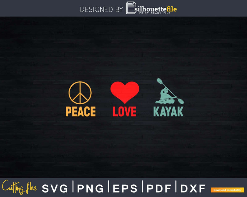 Peace Love Kayak Vintage Design Svg Dxf Cut Files