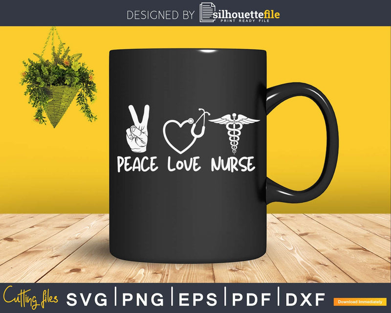 Peace Love Nurse cricut cut digital svg files
