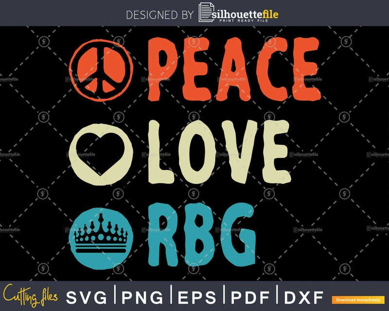 Peace Love RBG Ruth Bader Ginsburg Feminist Svg Printable