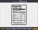 Pecan Pie Nutrition Facts Funny Thanksgiving Christmas Svg