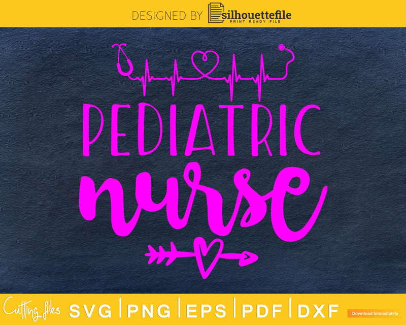 Pediatric Nurse cricut digital cut svg files
