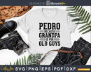 Pedro Because Grandpa is for Old Guys Shirt Svg Files