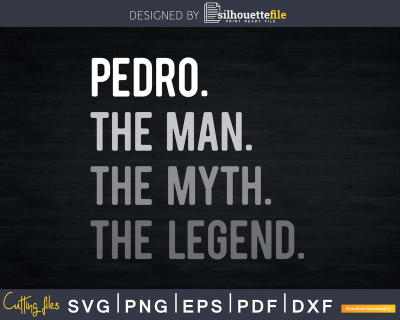 Pedro The Man Myth Legend Svg Design Cricut Printable File