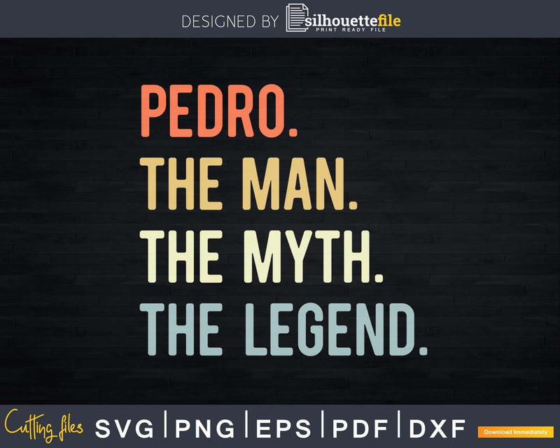 Pedro The Man Myth Legend Svg T-Shirt Design