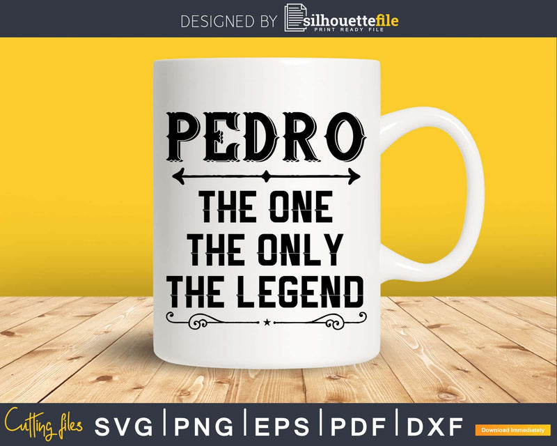 Pedro The One Only Legend Fathers Day Svg Design Cut Files
