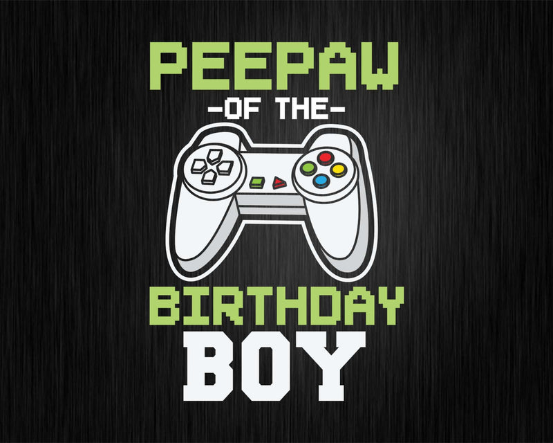 Peepaw of the Birthday Boy Matching Video Game cricut svg