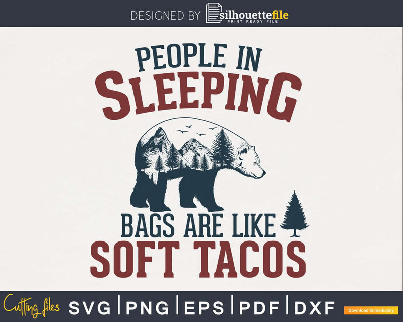 People in sleeping bags are like Soft Tacos Grizzly Bear