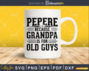 Pepere Because Grandpa is for Old Guys Fathers Day Shirt