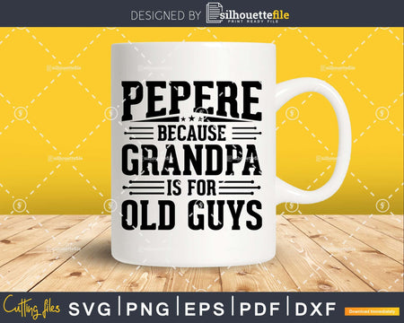 Pepere Because Grandpa is for Old Guys Fathers Day Shirt