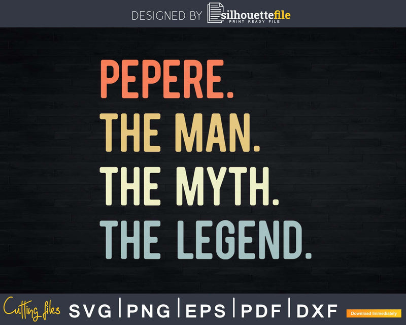 Pepere The Man Myth Legend Svg T-Shirt Design