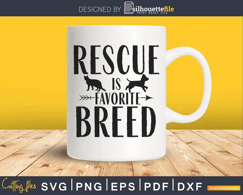 Pet Rescue is favorite breed cricut svg digital files