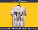Pet Rescue is favorite breed cricut svg digital files