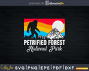 Petrified Forest National Park Bigfoot Retro Vintage svg