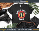 Pi Day Shut Your Hole Retro Svg Crafting Cut Files