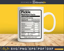 Pickle Nutrition Facts Funny Thanksgiving Christmas Svg Png