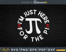 Pie Day Vintage I’m Just Here For The Pi Svg Printable
