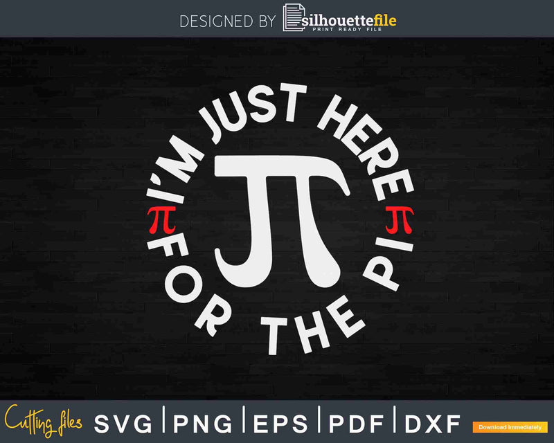 Pie Day Vintage I’m Just Here For The Pi Svg Printable