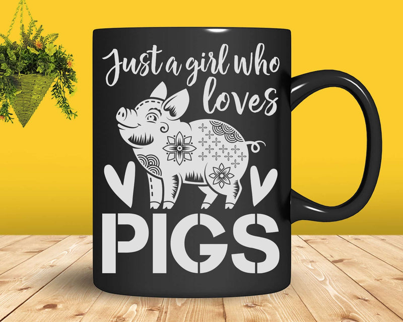 Pig Saying Just Girl Who Loves Pigs Svg Png Cricut Cut Files