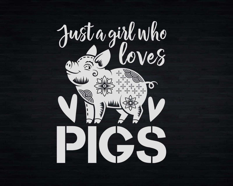 Pig Saying Just Girl Who Loves Pigs Svg Png Cricut Cut Files