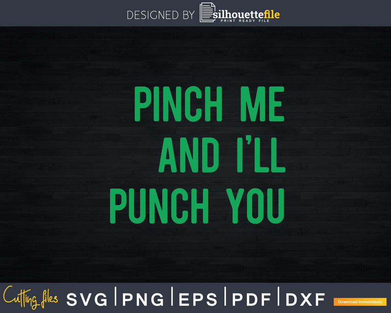 Pinch Me and I’ll Punch You St. Patricks Day Svg Png