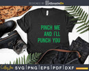 Pinch Me and I’ll Punch You St. Patricks Day Svg Png