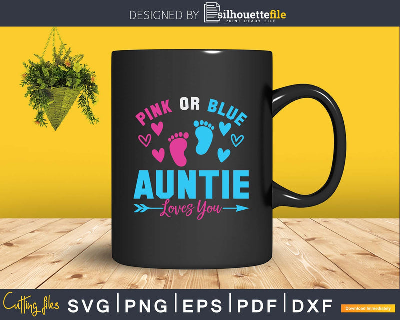Pink Or Blue Auntie Loves You Gender Reveal Baby Shower Svg