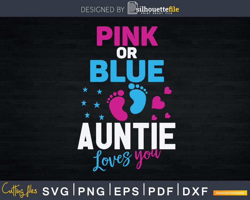 Pink Or Blue Auntie Loves You Gender Reveal Baby Party Day