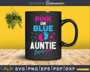 Pink Or Blue Auntie Loves You Gender Reveal Baby Party Day