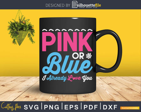 Pink Or Blue I Already Love You Gender Reveal Svg T-shirt