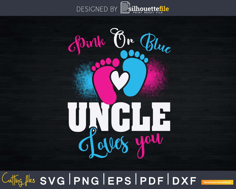Pink Or Blue Uncle Loves You Baby Gender Reveal Party Svg
